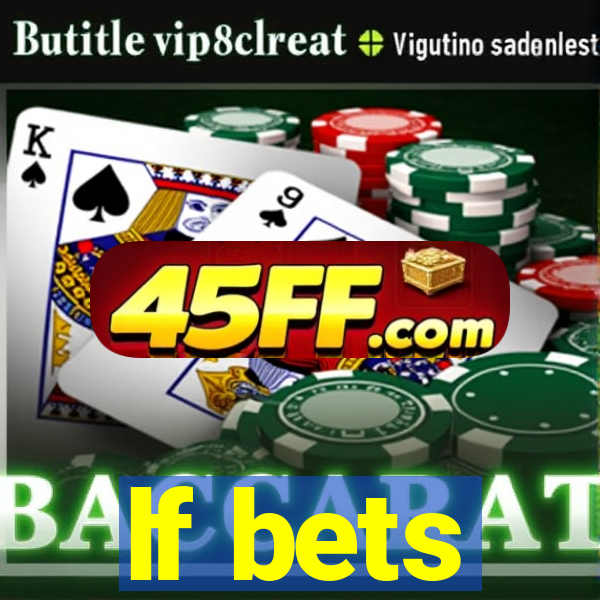 lf bets